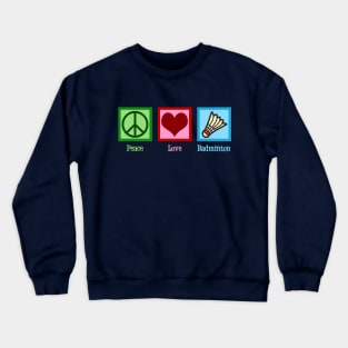 Peace Love Badminton Crewneck Sweatshirt